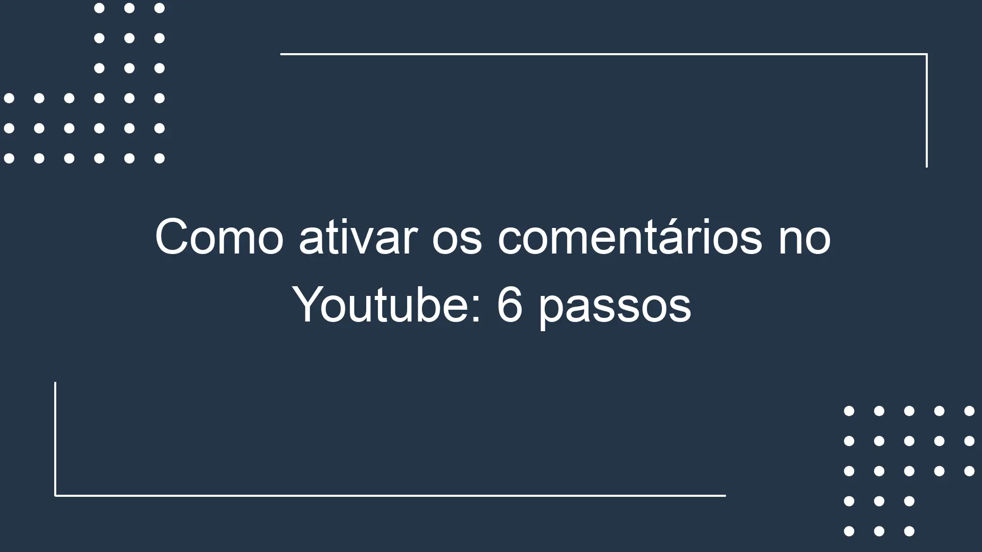 Como ativar os comentários no Youtube: 6 passos