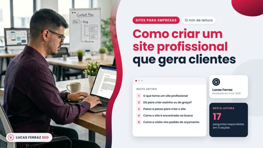 Capa do artigo Como criar um site profissional que gera clientes, com índice que vai do que torna um site profissional ao pedido de orçamento, e Lucas Ferraz, fundador da agência Lucas Ferraz SEO, no notebook.