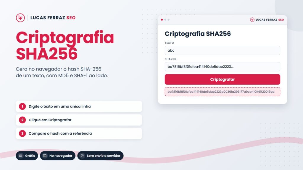Página da ferramenta de criptografia sha256 online da Lucas Ferraz SEO, com o título Criptografia SHA256, três passos de uso e a janela que mostra o texto abc com o hash de 64 caracteres gerado no navegador.