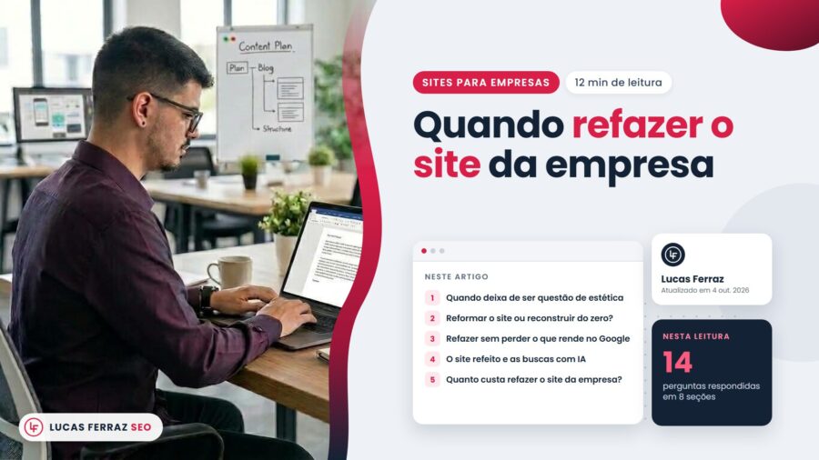 Capa do artigo Quando refazer o site da empresa, com índice sobre estética, reforma ou reconstrução, Google, buscas com IA e custo, e Lucas Ferraz, fundador da agência Lucas Ferraz SEO, no notebook.