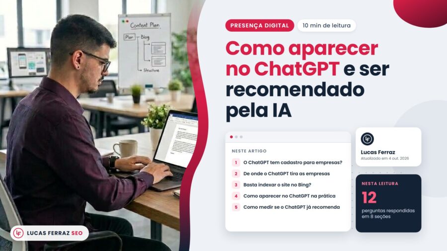 Capa do artigo Como aparecer no ChatGPT e ser recomendado pela IA, com índice sobre cadastro, fontes, Bing, prática, medição e custo, e Lucas Ferraz, fundador da agência Lucas Ferraz SEO, no notebook.