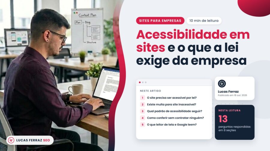 Capa do artigo sobre acessibilidade em sites, com índice da obrigação da Lei Brasileira de Inclusão, da multa, do padrão WCAG e da conferência do site pelo teclado, e Lucas Ferraz, fundador da agência Lucas Ferraz SEO, no notebook.