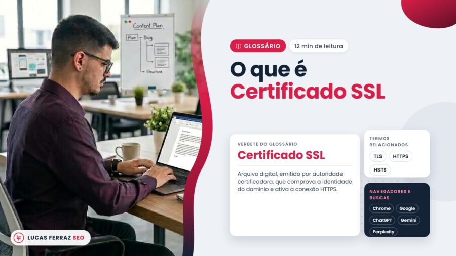 Verbete do glossário com o título O que é certificado SSL e a definição: arquivo digital que comprova a identidade do domínio e ativa o HTTPS, com Lucas Ferraz, fundador da agência Lucas Ferraz SEO, no notebook.