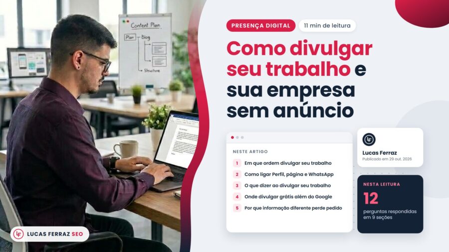 Capa do artigo sobre como divulgar meu trabalho e a empresa sem anúncio, com índice da ordem dos canais, do que dizer e de onde divulgar grátis, e Lucas Ferraz, fundador da agência Lucas Ferraz SEO, no notebook.