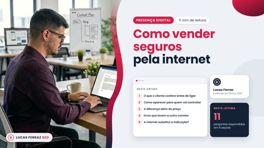 Capa do artigo Como vender seguros pela internet, com índice sobre o que o cliente confere antes de ligar, como aparecer no Google e a diferença além do preço, e Lucas Ferraz, fundador da agência Lucas Ferraz SEO, no notebook.