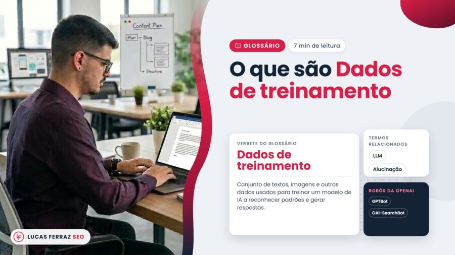 Verbete do glossário com o título O que são dados de treinamento, definidos como textos, imagens e outros dados usados para treinar um modelo de IA, ao lado de Lucas Ferraz, fundador da agência Lucas Ferraz SEO, no notebook.