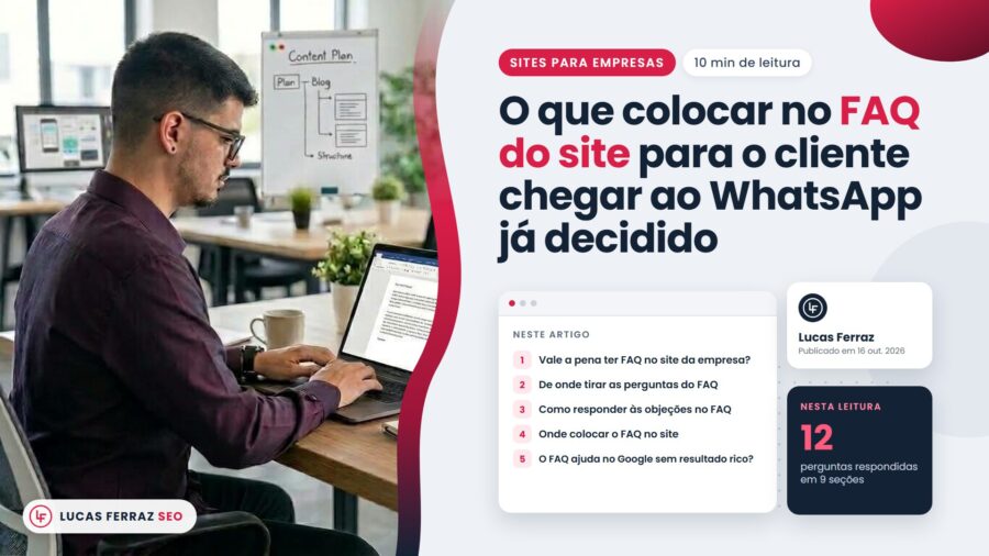 Capa do artigo O que colocar no FAQ do site, com índice sobre como montar um faq site e levar o cliente ao WhatsApp, e Lucas Ferraz, fundador da agência Lucas Ferraz SEO, no notebook.
