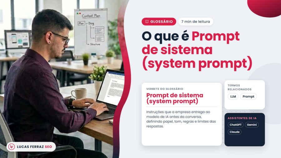Verbete do glossário com o título O que é Prompt de sistema, definindo o system prompt como instruções dadas ao modelo antes da conversa, citando ChatGPT, Gemini e Claude, com Lucas Ferraz, fundador da agência Lucas Ferraz SEO, no notebook.